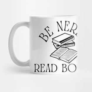 Be Nerdy Read Books Mug